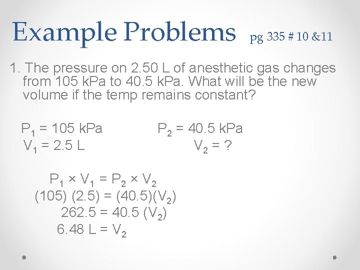 Example Problems pg 335 # 10 &11 1. The pressure on 2. 50 L