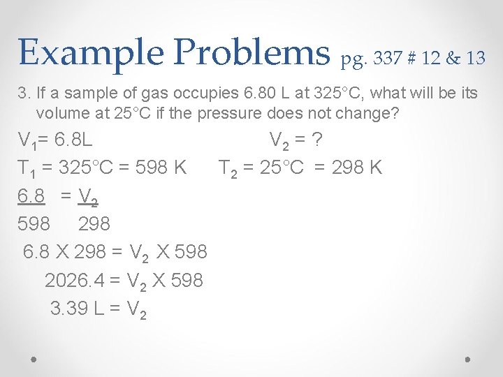 Example Problems pg. 337 # 12 & 13 3. If a sample of gas