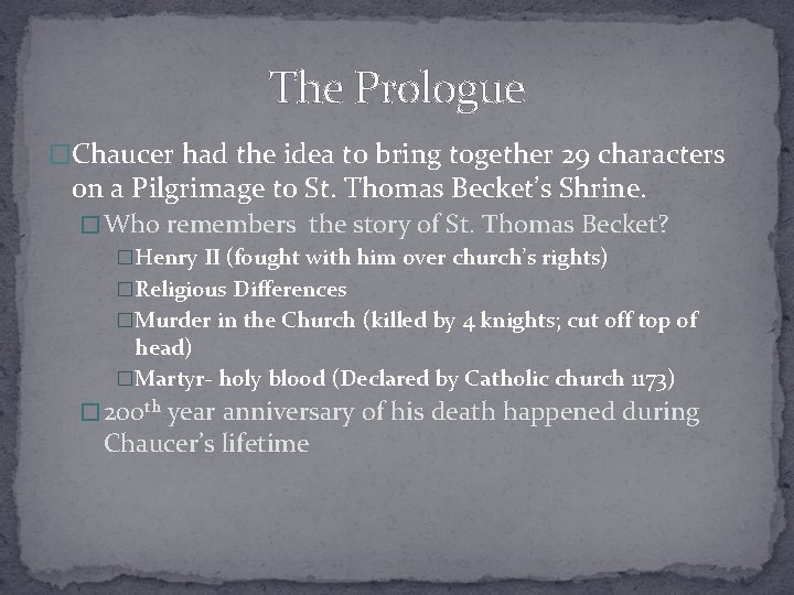 The Prologue �Chaucer had the idea to bring together 29 characters on a Pilgrimage