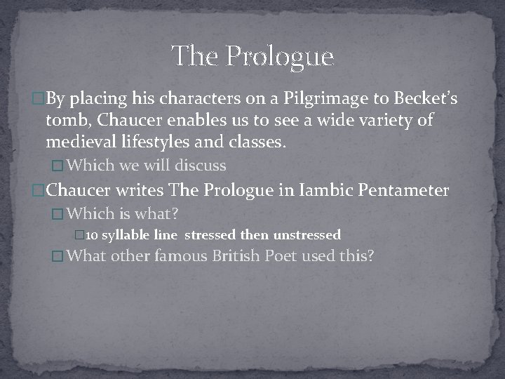 The Prologue �By placing his characters on a Pilgrimage to Becket’s tomb, Chaucer enables