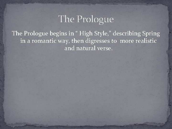 The Prologue begins in “ High Style, ” describing Spring in a romantic way,