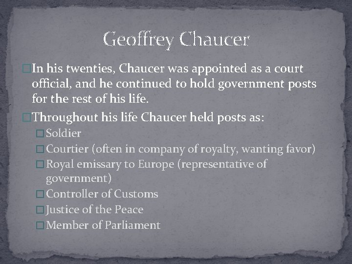 Geoffrey Chaucer �In his twenties, Chaucer was appointed as a court official, and he