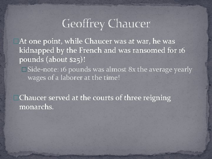 Geoffrey Chaucer �At one point, while Chaucer was at war, he was kidnapped by