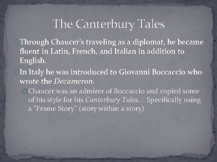 The Canterbury Tales �Through Chaucer’s traveling as a diplomat, he became fluent in Latin,
