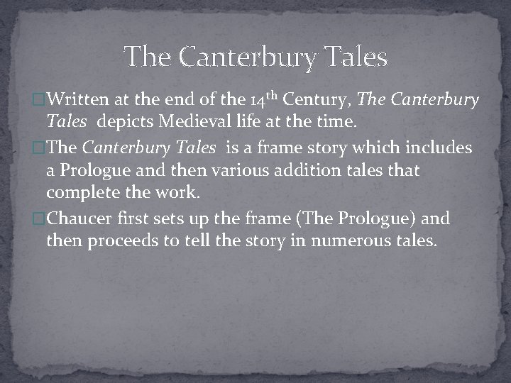 The Canterbury Tales �Written at the end of the 14 th Century, The Canterbury