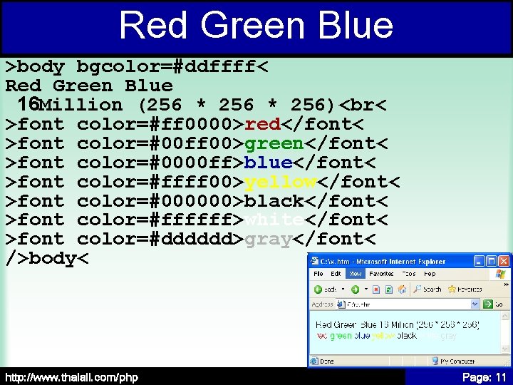 Red Green Blue >body bgcolor=#ddffff< Red Green Blue 16 Million (256 * 256)<br< >font