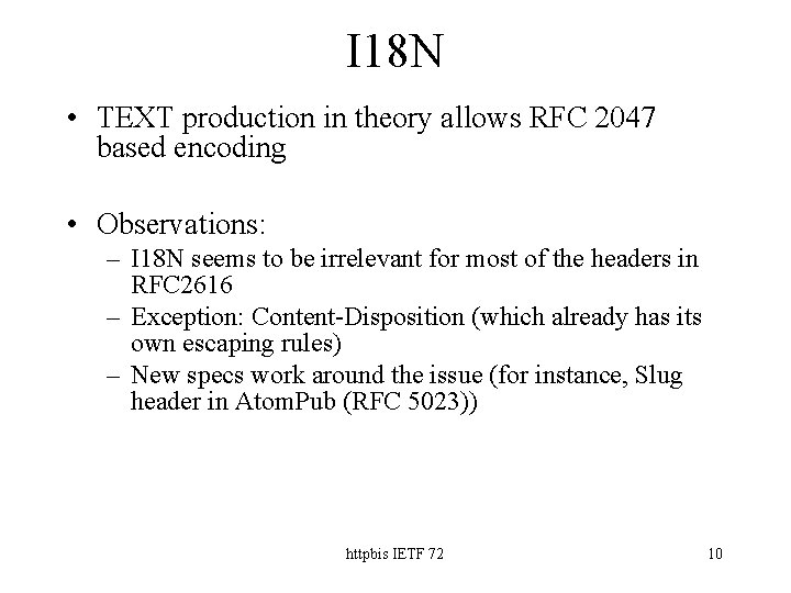 I 18 N • TEXT production in theory allows RFC 2047 based encoding •