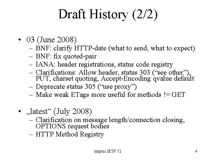 Draft History (2/2) • 03 (June 2008) – – BNF: clarify HTTP-date (what to