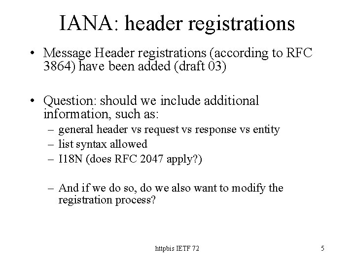 IANA: header registrations • Message Header registrations (according to RFC 3864) have been added