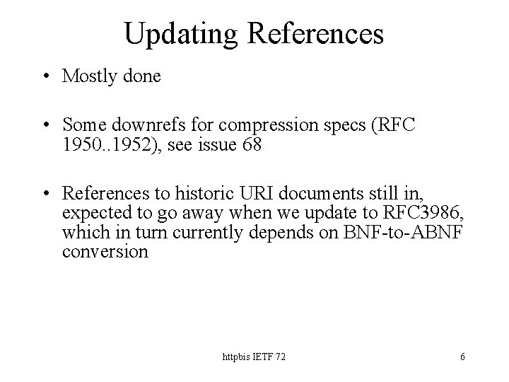 Updating References • Mostly done • Some downrefs for compression specs (RFC 1950. .