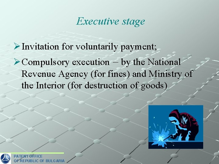  Executive stage Ø Invitation for voluntarily payment; Ø Compulsory execution – by the