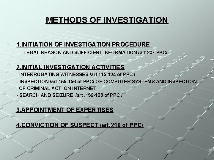 METHODS OF INVESTIGATION 1. INITIATION OF INVESTIGATION PROCEDURE - LEGAL REASON AND SUFFICIENT INFORMATION