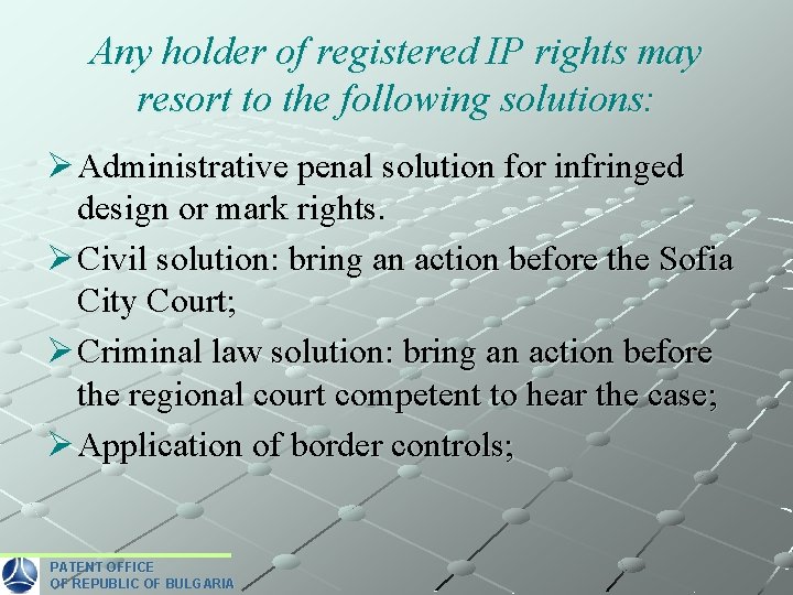 Any holder of registered IP rights may resort to the following solutions: Ø Administrative