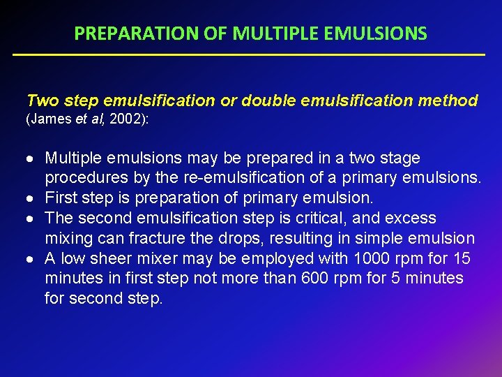 PREPARATION OF MULTIPLE EMULSIONS Two step emulsification or double emulsification method (James et al,