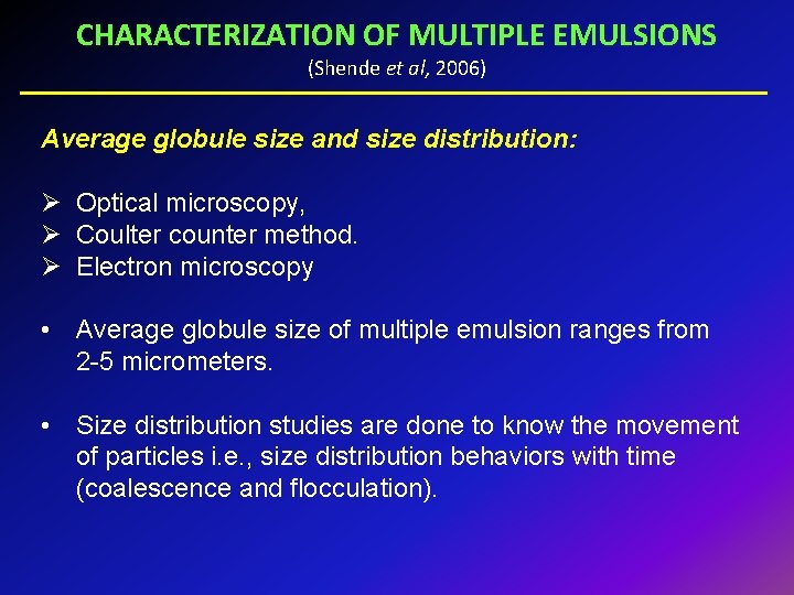 CHARACTERIZATION OF MULTIPLE EMULSIONS (Shende et al, 2006) Average globule size and size distribution: