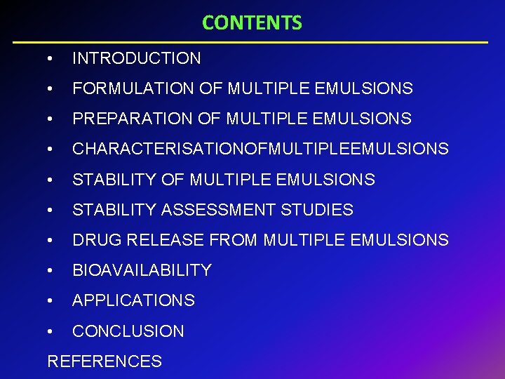 CONTENTS • INTRODUCTION • FORMULATION OF MULTIPLE EMULSIONS • PREPARATION OF MULTIPLE EMULSIONS •