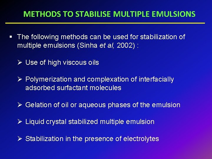 METHODS TO STABILISE MULTIPLE EMULSIONS § The following methods can be used for stabilization