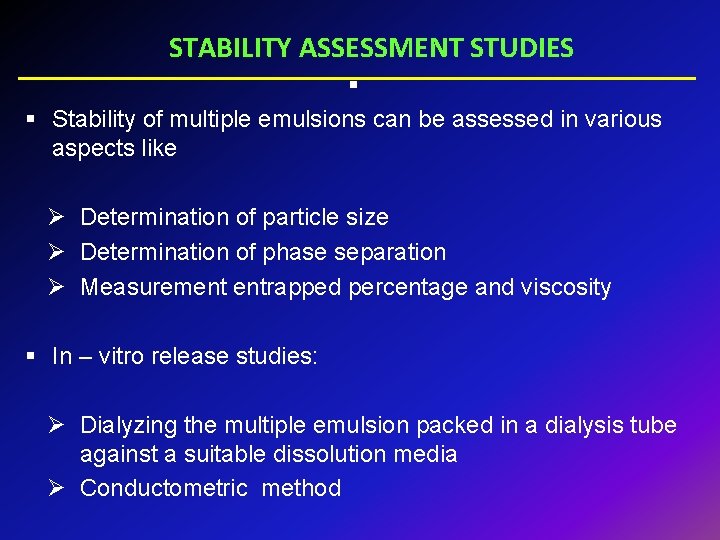 STABILITY ASSESSMENT STUDIES § § Stability of multiple emulsions can be assessed in various