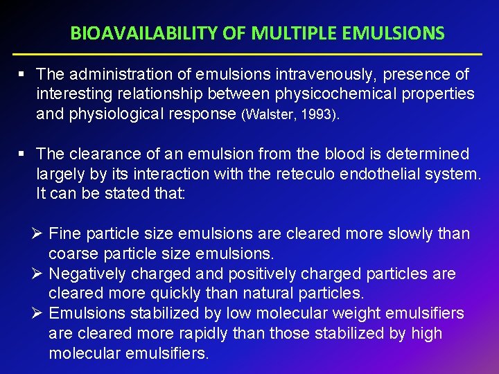 BIOAVAILABILITY OF MULTIPLE EMULSIONS § The administration of emulsions intravenously, presence of interesting relationship