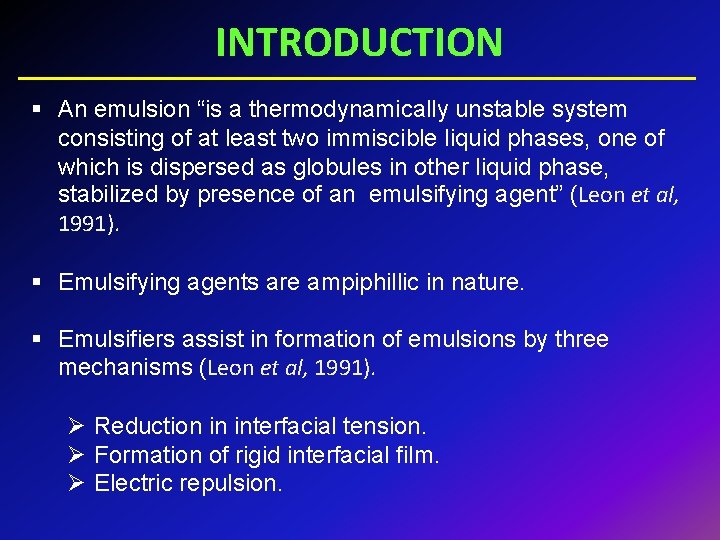 INTRODUCTION § An emulsion “is a thermodynamically unstable system consisting of at least two