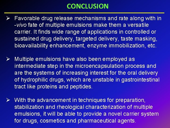 CONCLUSION Ø Favorable drug release mechanisms and rate along with in -vivo fate of
