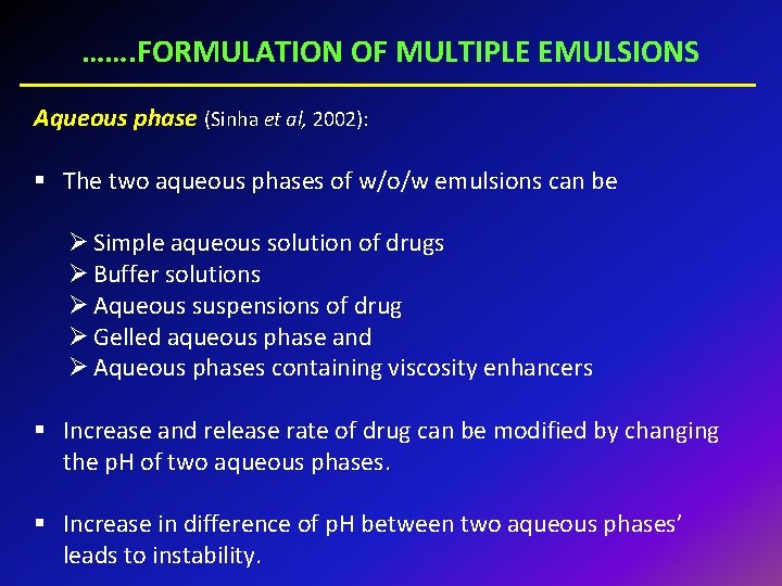 ……. FORMULATION OF MULTIPLE EMULSIONS Aqueous phase (Sinha et al, 2002): § The two