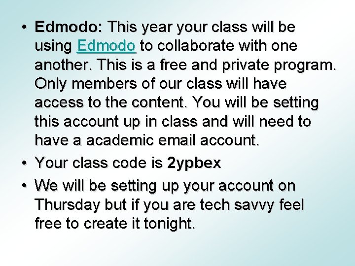  • Edmodo: This year your class will be using Edmodo to collaborate with