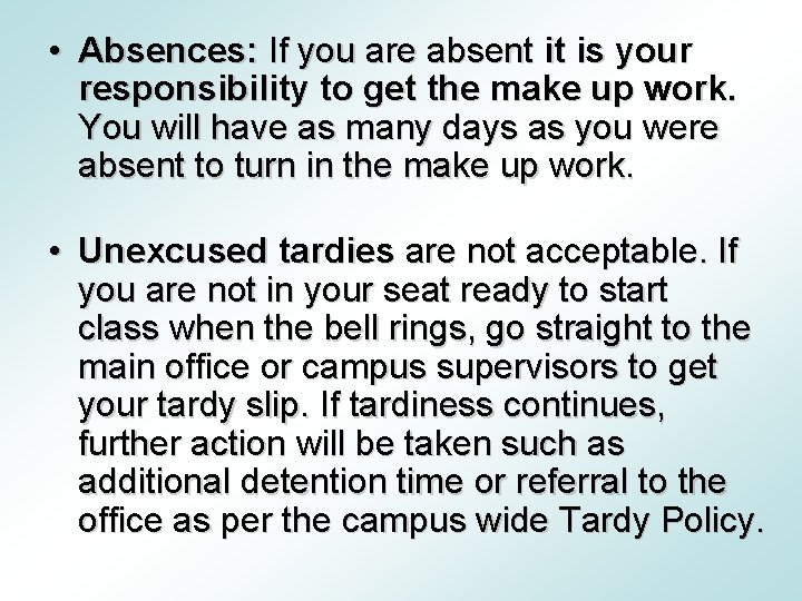  • Absences: If you are absent it is your responsibility to get the