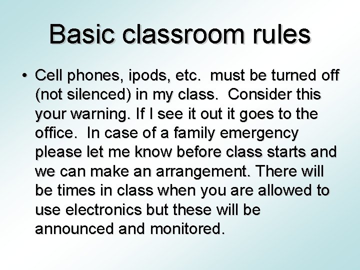 Basic classroom rules • Cell phones, ipods, etc. must be turned off (not silenced)