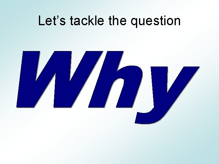 Let’s tackle the question 