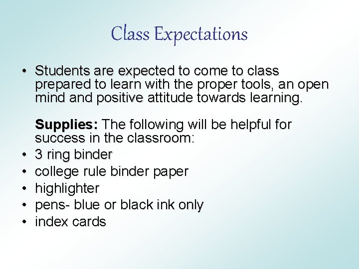 Class Expectations • Students are expected to come to class prepared to learn with