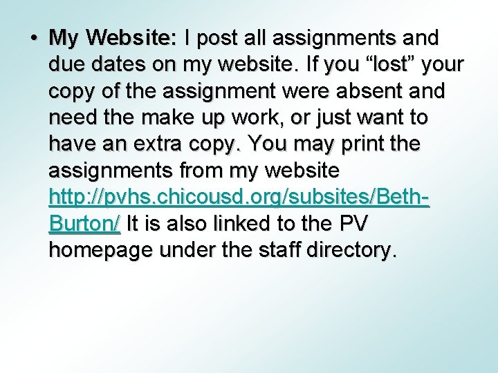  • My Website: I post all assignments and due dates on my website.