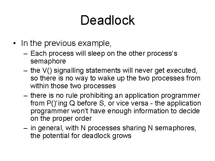 Deadlock • In the previous example, – Each process will sleep on the other