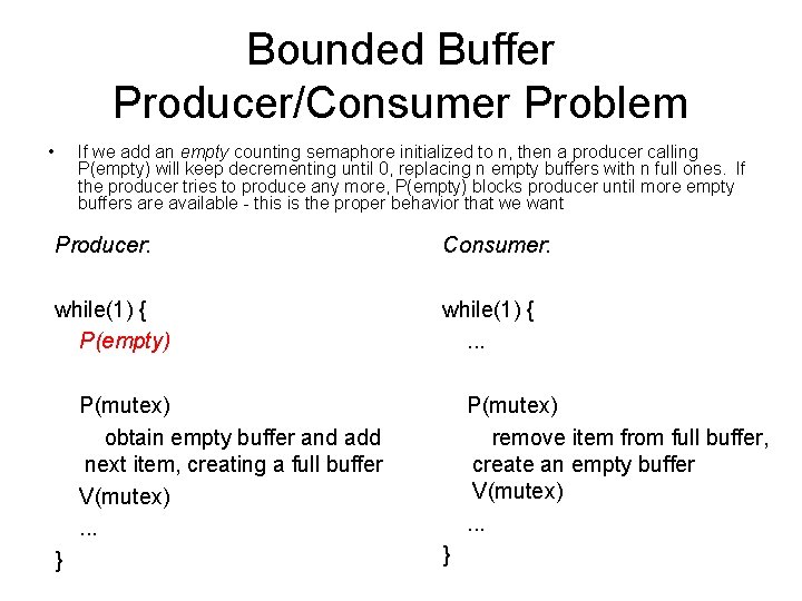 Bounded Buffer Producer/Consumer Problem • If we add an empty counting semaphore initialized to