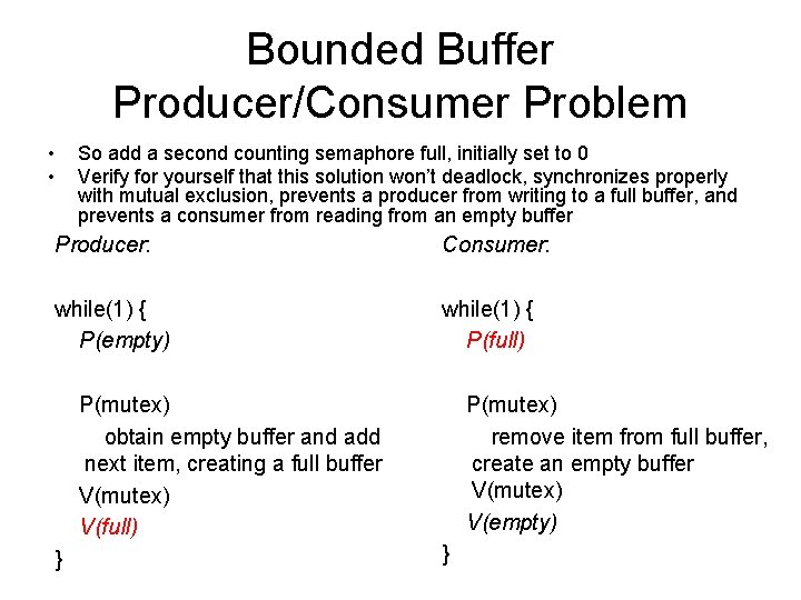 Bounded Buffer Producer/Consumer Problem • • So add a second counting semaphore full, initially