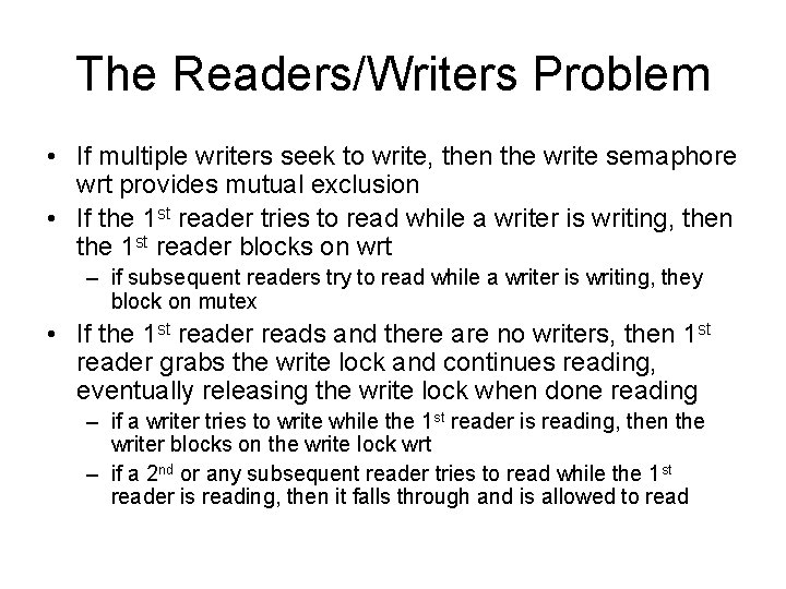 The Readers/Writers Problem • If multiple writers seek to write, then the write semaphore
