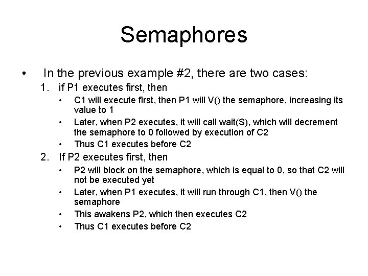 Semaphores • In the previous example #2, there are two cases: 1. if P