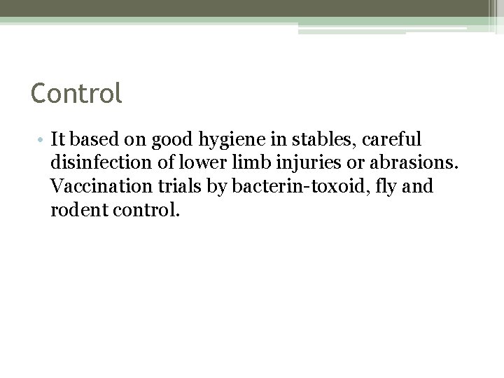 Control • It based on good hygiene in stables, careful disinfection of lower limb