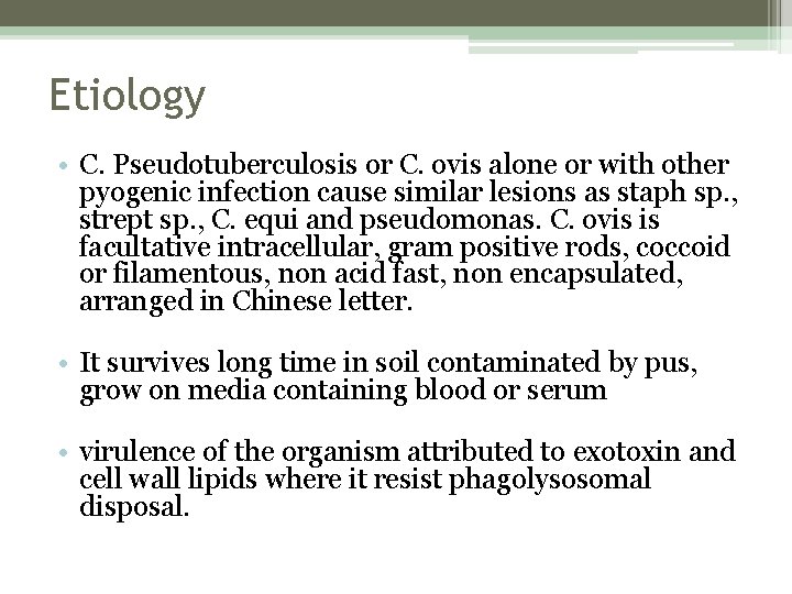 Etiology • C. Pseudotuberculosis or C. ovis alone or with other pyogenic infection cause