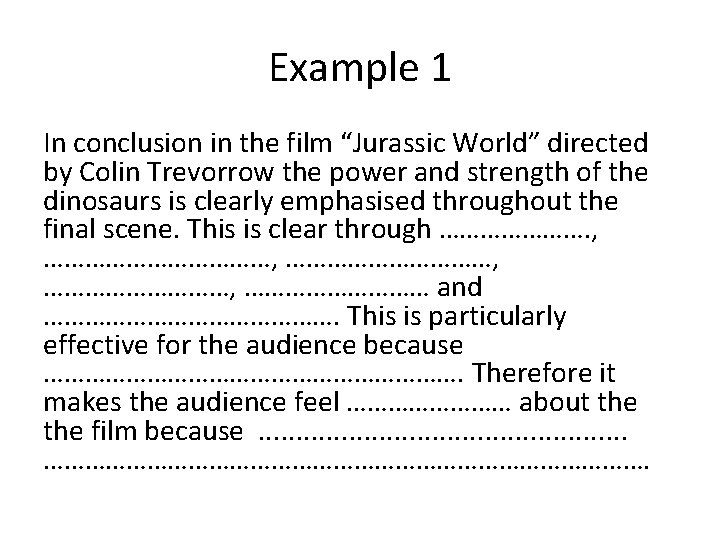 Example 1 In conclusion in the film “Jurassic World” directed by Colin Trevorrow the
