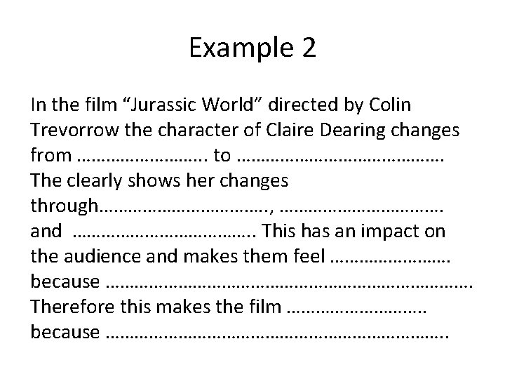 Example 2 In the film “Jurassic World” directed by Colin Trevorrow the character of