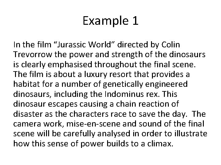 Example 1 In the film “Jurassic World” directed by Colin Trevorrow the power and
