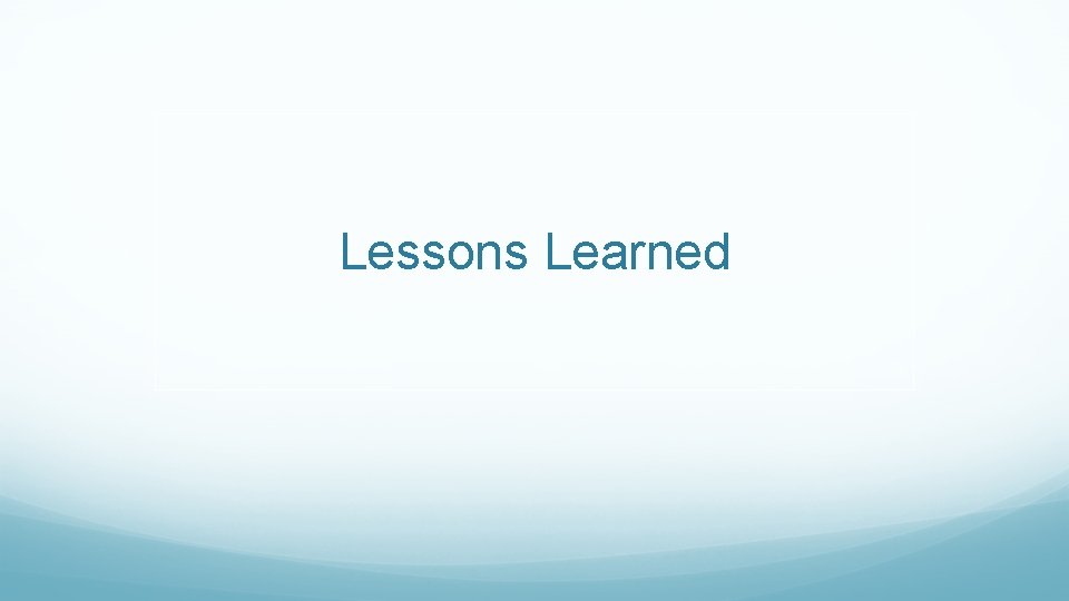 Lessons Learned 