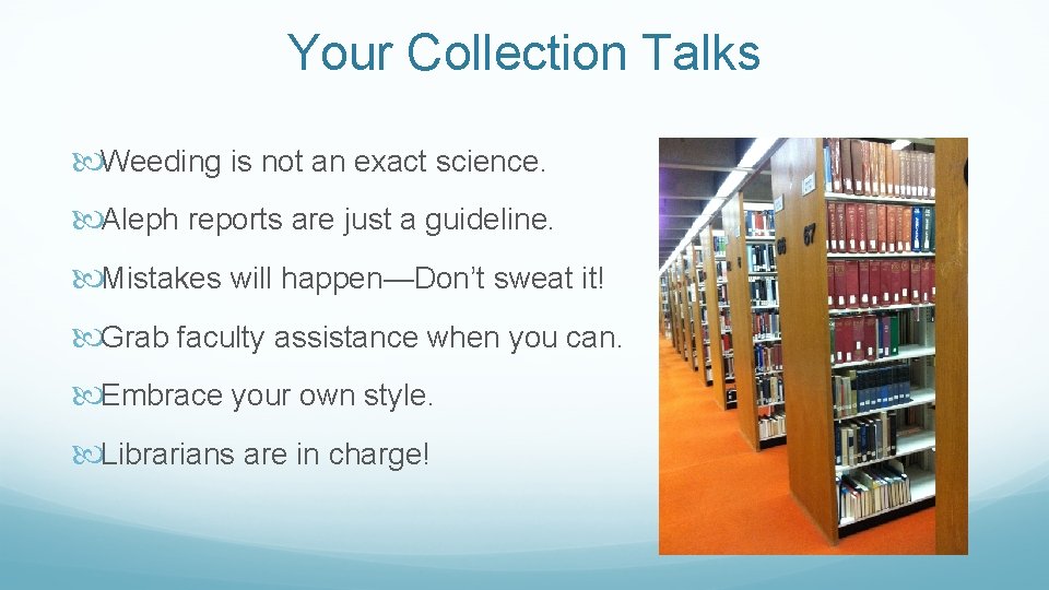 Your Collection Talks Weeding is not an exact science. Aleph reports are just a