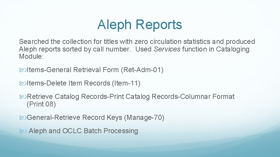 Aleph Reports Searched the collection for titles with zero circulation statistics and produced Aleph