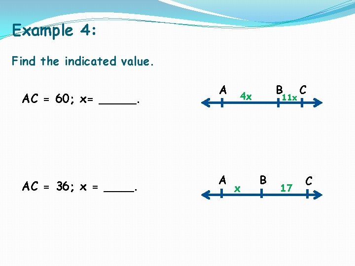 Example 4: Find the indicated value. AC = 60; x= _____. AC = 36;