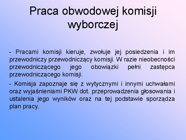 Praca obwodowej komisji wyborczej - Pracami komisji kieruje, zwołuje jej posiedzenia i im przewodniczy