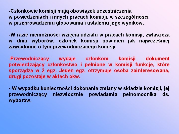 -Członkowie komisji mają obowiązek uczestniczenia w posiedzeniach i innych pracach komisji, w szczególności w