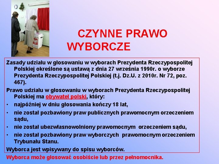 CZYNNE PRAWO WYBORCZE Zasady udziału w głosowaniu w wyborach Prezydenta Rzeczypospolitej Polskiej określone są