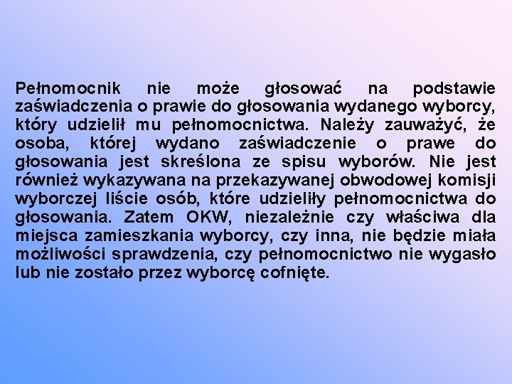 Pełnomocnik nie może głosować na podstawie zaświadczenia o prawie do głosowania wydanego wyborcy, który